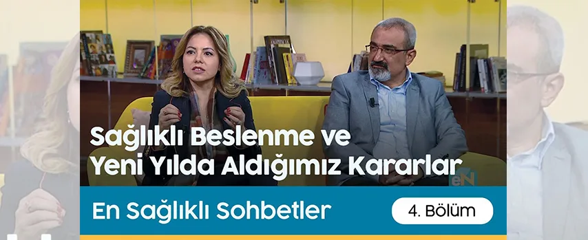 En Sağlıklı Sohbetler | Sağlıklı Beslenme ve Yeni Yılda Aldığımız Kararlar