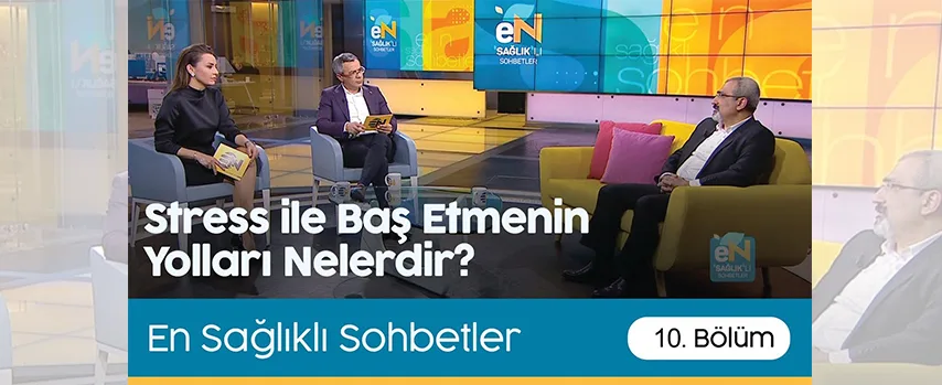 En Sağlıklı Sohbetler | Stres ile Baş Etmenin Yolları Nelerdir?