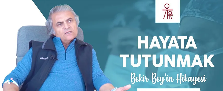 Sağlık Öyküsü : HAYATA TUTUNMAK