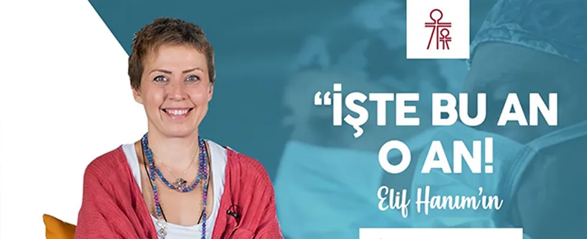 Sağlık Öyküsü : İŞTE O AN BU AN