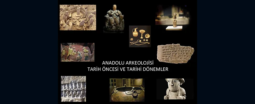 Anadolu Arkeolojisi:Tarih Öncesi ve Tarihi Dönemler