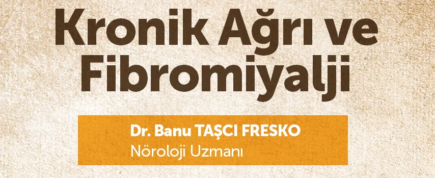 Kronik Ağrı ve Fibromiyalji